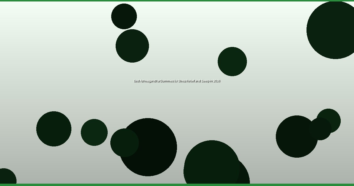 Best Ashwagandha Gummies for Stress Relief and Sleep in 2026 - Image 1