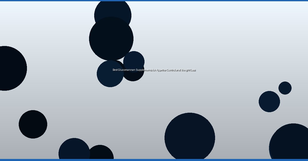 Best Glucomannan Supplements for Appetite Control and Weight Loss - Image 3