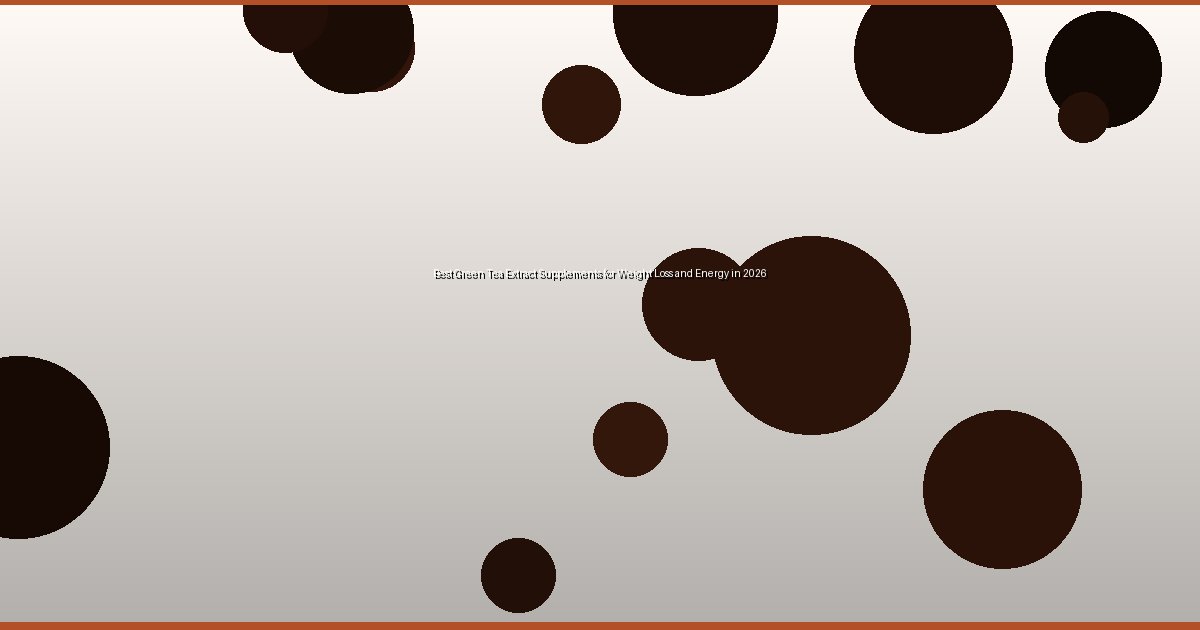 Best Green Tea Extract Supplements for Weight Loss and Energy in 2026 - Image 2