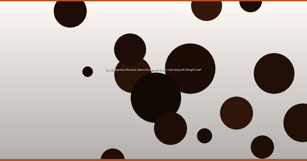 CLA Supplement Reviews: Does Conjugated Linoleic Acid Help with Weight Loss? - Image 2