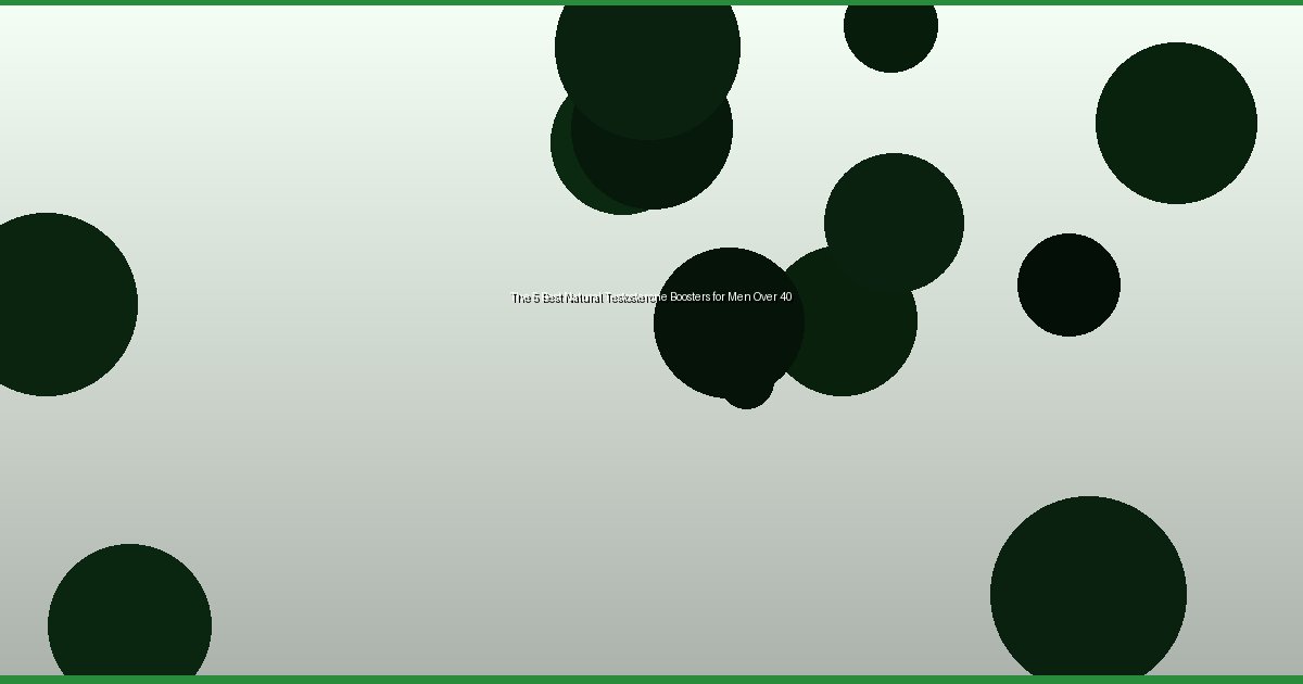 The 5 Best Natural Testosterone Boosters for Men Over 40 - Image 1