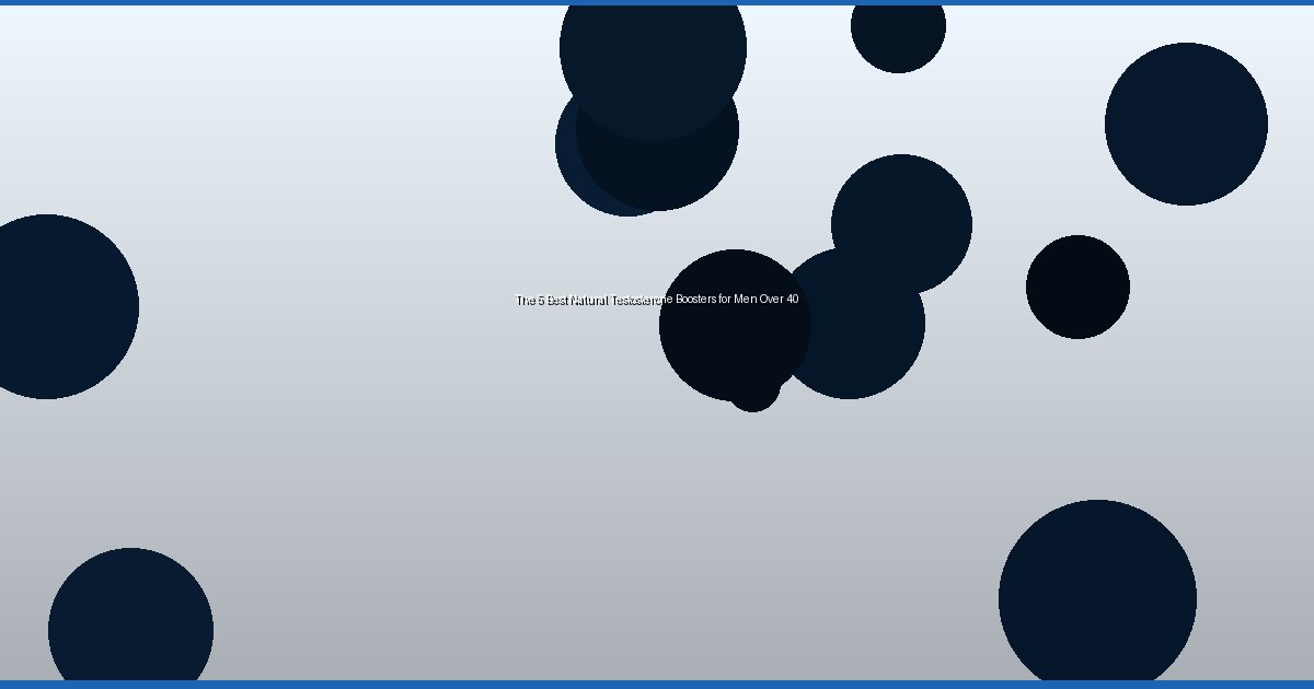 The 5 Best Natural Testosterone Boosters for Men Over 40 - Image 3